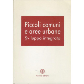 Piccoli comuni e aree urbane: sviluppo integrato : Matera  25-26 marzo 1999. 2. Conferenza dei piccoli comuni e delle province d