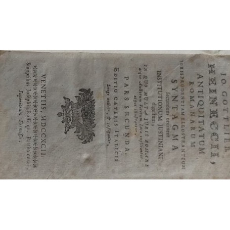 Antiquitatum Romanarum Jurisprudentiam Illustrantium Syntagma secundum Ordinem Institutionem Justiniani digestum. Pars secunda.