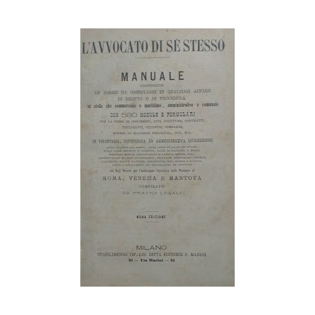 L'Avvocato di Sé Stesso. Manuale contenente le norme da osservarsi in qualsiasi affare di diritto e di procedura sia civi