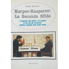 Karpov - Kasprov: la seconda sfida. I commenti alle partite e la cronaca di uno dei più avvincenti matches mondiali della