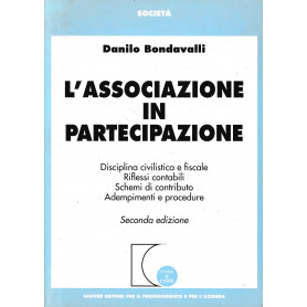 L' associazione in partecipazione : disciplina civilistica e fiscale  riflessi contabili  schemi di contributo  adempimenti e pr
