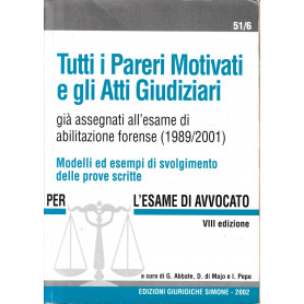Tutti i pareri motivati e gli atti giudiziari gia assegnati all'esame di abilitazione forense (1989/2001) : modelli ed esempi di