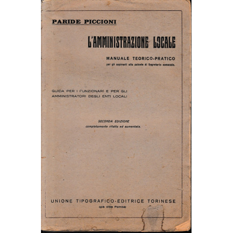 L'amministrazione locale. Manuale teorico-pratico per gli aspiranti alla patente di segretario comunale. Guida per i funzionari