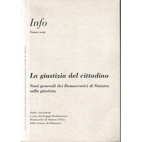 Info Anno IV N° 22-24. La giustizia del cittadino.  Studi e documenti a cura del Gruppo Parlamentare Democratici di Sinistra