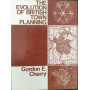 The Evolution of British Town Planning : A History of Town Planning in the United Kingdom During the 20th Century and of the Roy