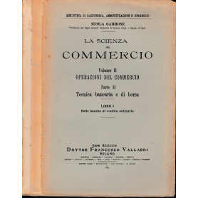 La scienza del commercio  vol. 2: operazioni del commercio  parte : tecnica bancaria e di borsa  libro 1: delle banche di credit