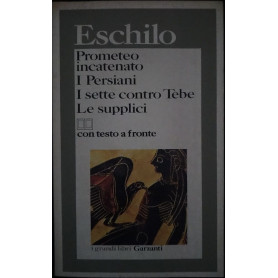 Prometeo incatenato  I Persiani  I sette contro Tebe  Le supplici