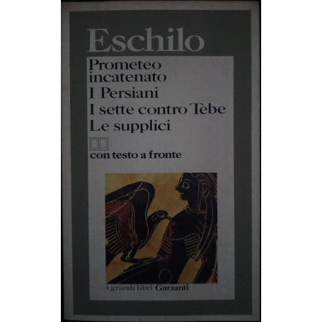 Prometeo incatenato  I Persiani  I sette contro Tebe  Le supplici