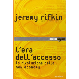 L\'era dell\'accesso. La rivoluzione della new economy