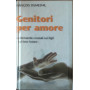 Genitori per amore. Le domande cruciali sui figli e sul loro futuro