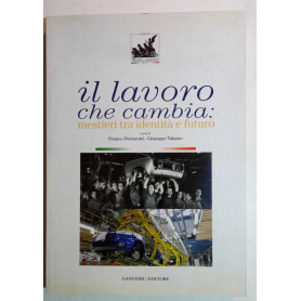 Il lavoro che cambia. Mestieri tra identità e futuro.