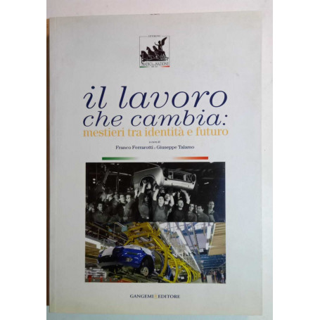 Il lavoro che cambia. Mestieri tra identità e futuro.