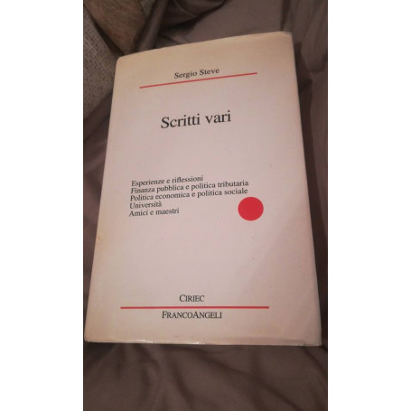 SCRITTI VARI. Esperienze e riflessioni finanza pubblica e politica tributaria politica economica e politica sociale universita'