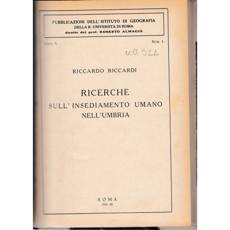 Ricerche sull'insediamento umano nell'Umbria. Pubblicazioni dell'Istituto di Geografia della R. Universita di Roma serie A - N.