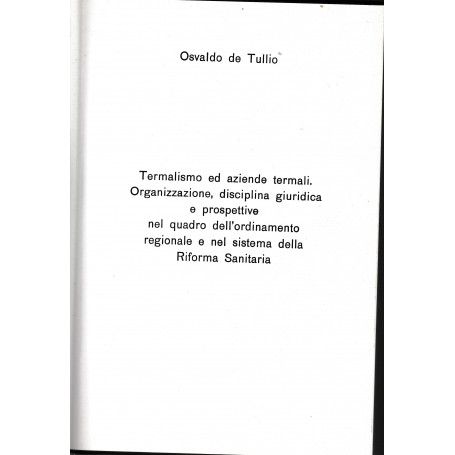Termalismo ed aziende termali. Organizzazione  disciplina giuridica e prospettive nel quadro dell'ordinamento regionale e nel si