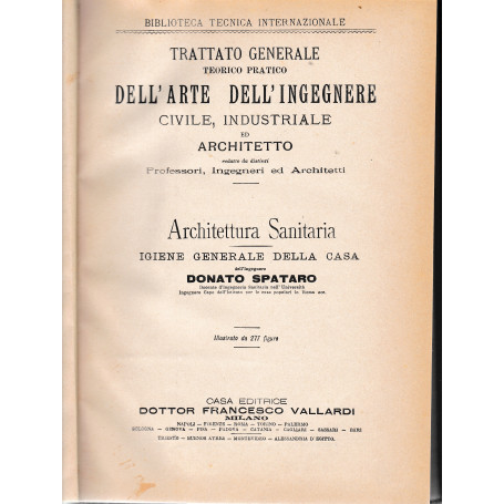 Trattato generale teorico pratico dell'arte dell'ingegnere civile  industriale ed architetto. Architettura Sanitaria  igiene gen