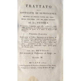 Trattato dei Contratti di Beneficenza secondo le regole tanto del Foro della Coscienza che del Foro Esterno del sig. Pothier. Vo