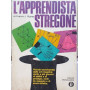 L'apprendista stregone. Piccola enciclopedia delle arti magiche: cento e più giochi di abilità e di prestigio  facili da eseguir