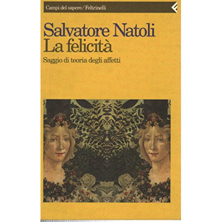 La felicità. Saggio di teoria degli affetti