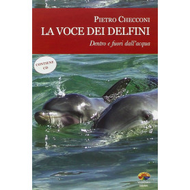 La voce dei delfini. Dentro e fuori dall'acqua. Con CD Audio