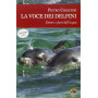 La voce dei delfini. Dentro e fuori dall'acqua. Con CD Audio