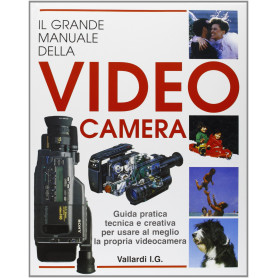Il grande manuale della video camera