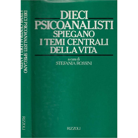 Dieci psicanalisti spiegano i temi centrali della vita