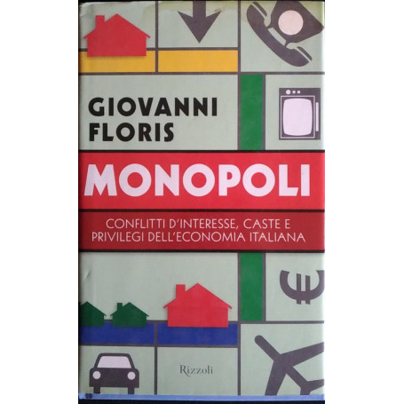 Monopoli. Conflitti d'interesse  caste e privilegi dell'economia italiana
