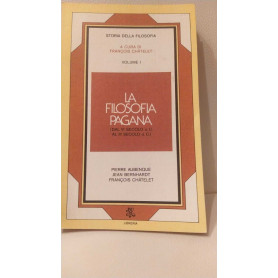 La filosofia pagana. Dal VI sec a.C. al III sec d.C. Vol. I
