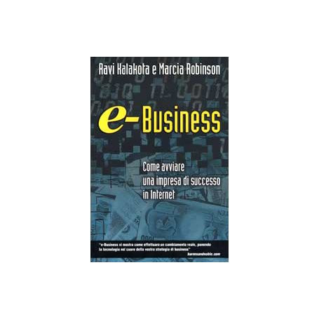 e-Business. Come avviare un\'impresa di successo in Internet