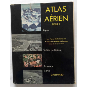 Atlas Aerien Tome I -  Alpes  Vallee du Rhone  Provence  Corse