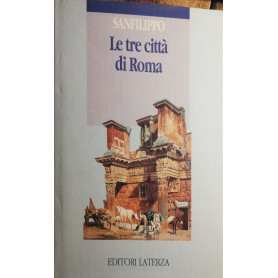 Le tre città di Roma  lo sviluppo urbano dalle origini a oggi
