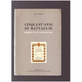 CINQUANT'ANNI DI BATTAGLIE Memorie di un assicuratore