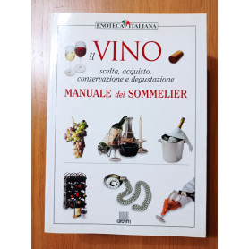 Il vino. Manuale del sommelier. Ediz. illustrata