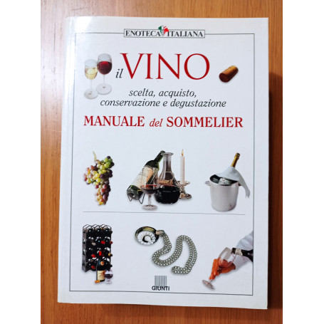 Il vino. Manuale del sommelier. Ediz. illustrata
