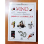 Il vino. Manuale del sommelier. Ediz. illustrata