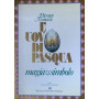 L'uovo di Pasqua. Magia & simbolo