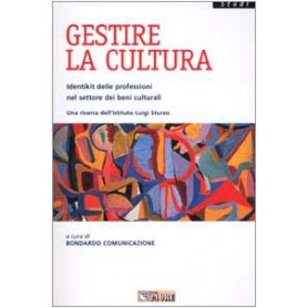 Gestire la cultura. Identikit delle professioni nel settore dei beni culturali