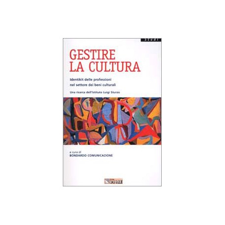 Gestire la cultura. Identikit delle professioni nel settore dei beni culturali