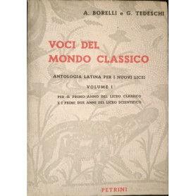 Voci del mondo classico. Antologia latina per i vuovi licei. Volume I