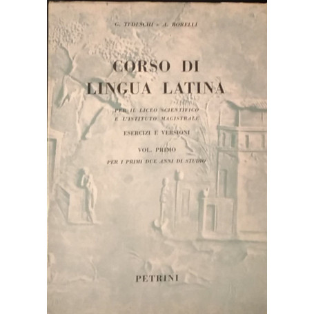 Corso di lingua latina. Per il liceo scientifico e l'istituto magistrale. Volume primo