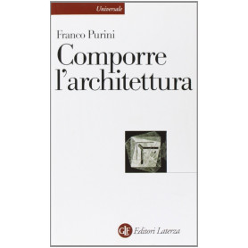 Comporre l'architettura. Ediz. illustrata