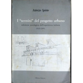 I "termini" del progetto urbano. Selezione antologica dell'esperienza italiana. 1919 - 1991