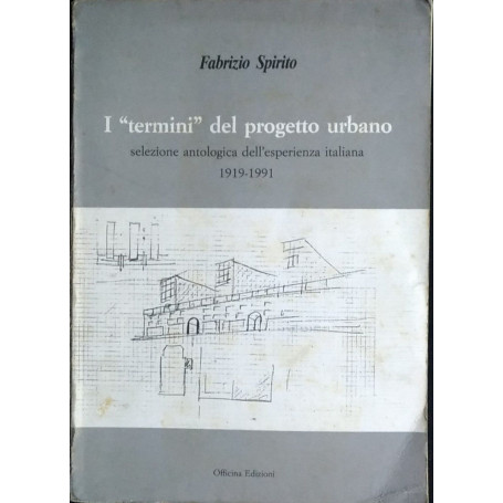 I "termini" del progetto urbano. Selezione antologica dell'esperienza italiana. 1919 - 1991