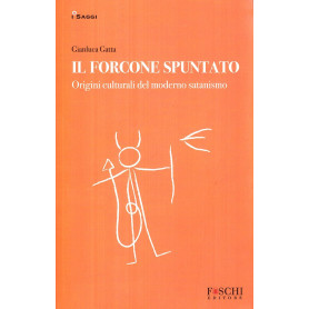 Il forcone spuntato. Origini culturali del moderno satanismo