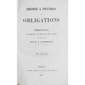 Th�orie & Pratique des Obligations du Commentaire des Titres III & IV  livre III  du Code Napol�on  art. 1101 � 1386. Tome 5