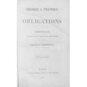 Th�orie Et Pratique des Obligations  ou Commentaire des Titres III Et IV  Livre III du Code Civil  Articles 1101 � 1386. Tome 4