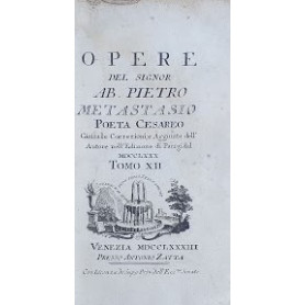 Opere del Sig. Ab. Pietro Metastasio Poeta Cesareo. Tomo XII