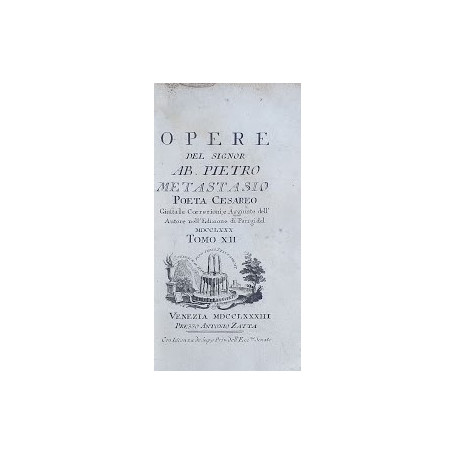 Opere del Sig. Ab. Pietro Metastasio Poeta Cesareo. Tomo XII