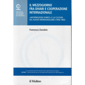 Il mezzogiorno fra divari e cooperazione internazionale. �Informazioni SVIMEZ� e la cultura del nuovo meridionalsimo (1948-1960)